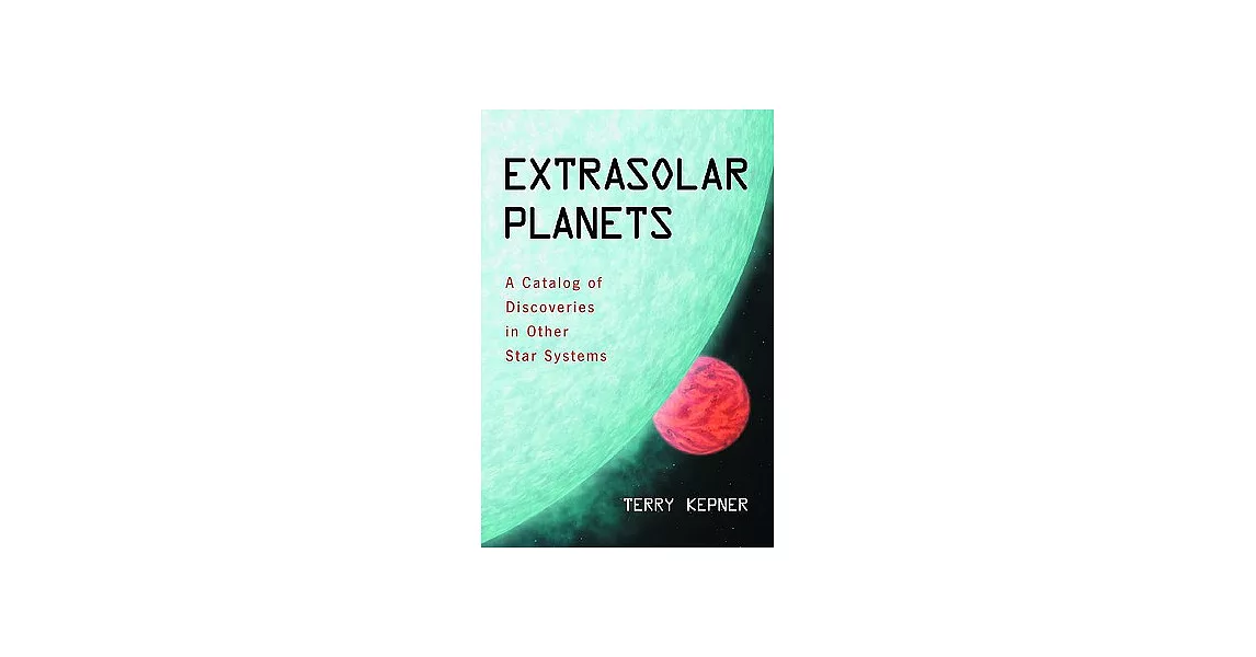 博客來Extrasolar A Catalog of Discoveries in Other Star Systems