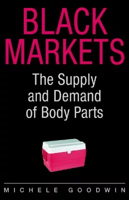 Black Markets: The Supply and Demand of Body Parts