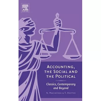 Accounting, the Social And the Political: Classics, Contemporary And Beyond
