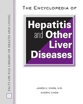 The Encyclopedia of Hepatitis And Other Liver Diseases