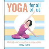 Yoga for all of us: A Modified Series of Traditional Poses for Any Age And Ability