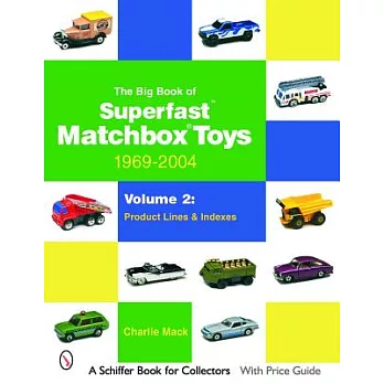 The Big Book of Superfast Matchbox Toys: 1969-2004: Product Lines and Indexes