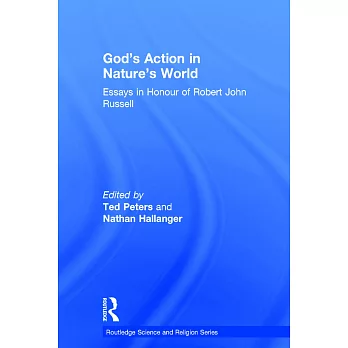 God’s Action in Nature’s World: Essays in Honour of Robert John Russell