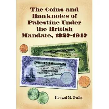 The Coins And Banknotes of Palestine Under the British Mandate, 1927–1947