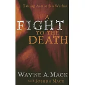 A Fight to the Death: Taking Aim at Sin Within