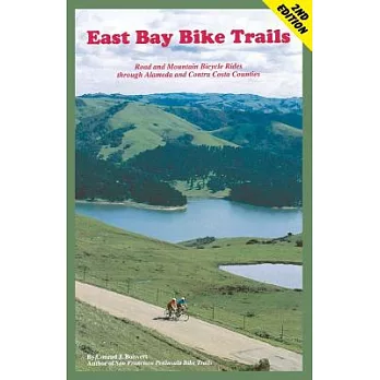 East Bay Bike Trails: 31 Road And Mountain Bicycle Rides Through Alameda Counties And Contra Costa Counties