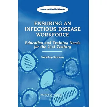 Ensuring an Infectious Disease Workforce: Education And Training Needs for the 21st Century: Workshop Summary