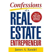 Confessions of a Real Estate Entrepreneur: What It Takes to Win in High-stakes Commercial Real Estate