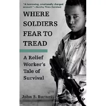 Where Soldiers Fear to Tread: A Relief Worker’s Tale of Survival