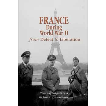 France During World War II: From Defeat to Liberation