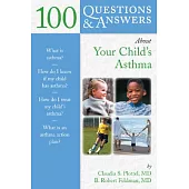 100 Questions & Answers About Your Child’s Asthma