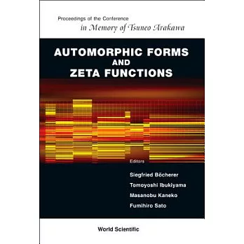 Automorphic Forms And Zeta Functions: Proceedings of the Conference in Memory of Tsuneo Arakawa Rikkyo University, Japan 4-7 Sep