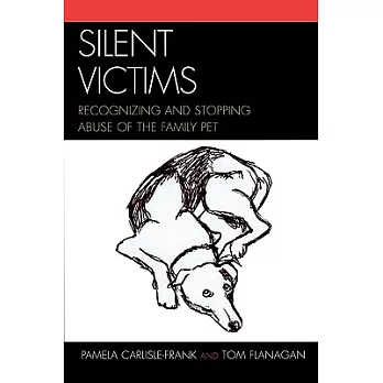 Silent Victims: Recognizing and Stopping Abuse of the Family Pet