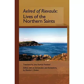 Aelred of Rievaulx: The Lives of the Northern Saints