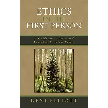 Ethics in the First Person: A Guide to Teaching And Learning Practical Ethics