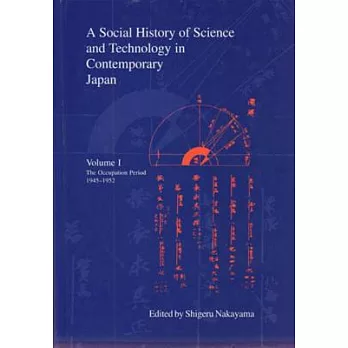 A Social History of Science and Technology in Contemporary Japan: The Occupation Period, 1945-1952
