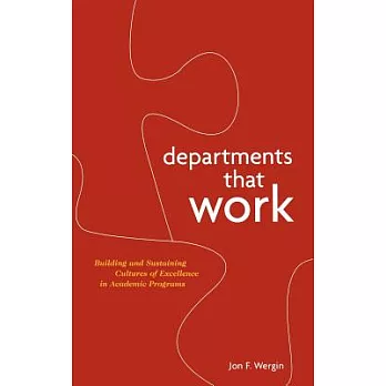 Departments That Work: Building and Sustaining Cultures of Excellence in Academic Programs