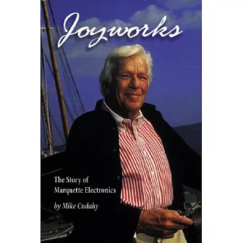 Joyworks: The Story Of Marquette Electronics And Two Lucky Entrepeneurs
