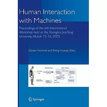 Human Interaction With Machines: Proceedings of the 6th International Workshop held at the Shanghai JiaoTong University, March 1