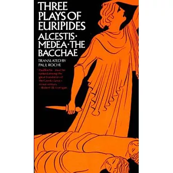 Three Plays of Euripides Alcestis, Medea, the Bacchae