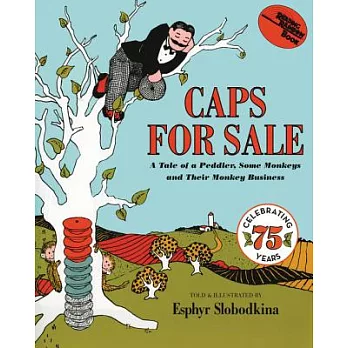 Caps for sale  : a tale of a peddler, some monkeys and their monkey business
