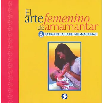 El Arte Femenino De Amamantar / The Womanly Art of Breastfeeding: 35th Anniversary