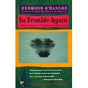 In Trouble Again: A Journey Between the Orinoco and the Amazon