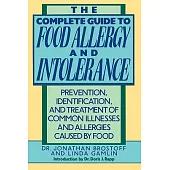 The Complete Guide to Food Allergy and Intolerance: Prevention, Identification, and Treatment of Common Illnesses and Allergies