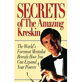 Secrets of the Amazing Kreskin: The World’s Foremost Mentalist Reveals How You Can Expand Your Powers
