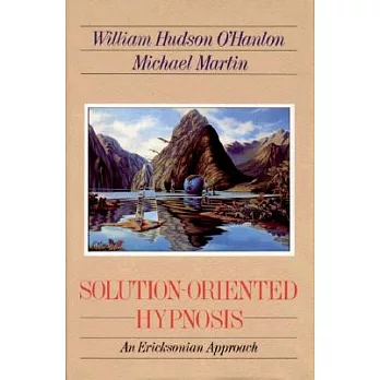 Solution-Oriented Hypnosis: An Eriksonian-Approach