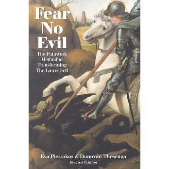 Fear No Evil: The Pathwork Method of Transforming the Lower Self