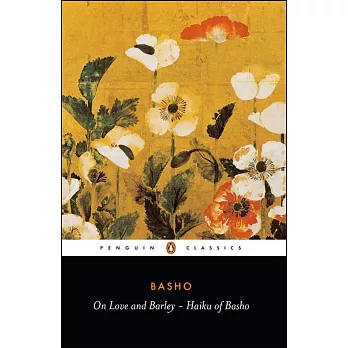 On Love and Barley Haiku of Basho