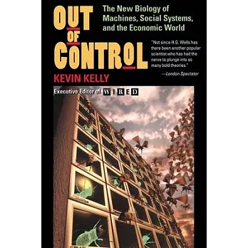 Out of Control: The New Biology of Machines, Social Systems and the Economic World