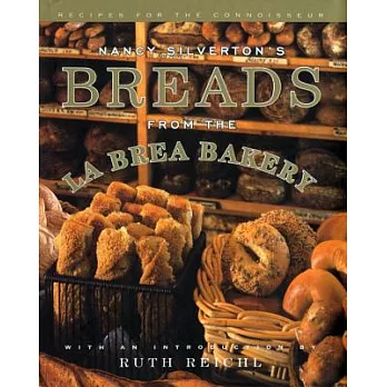 Nancy Silverton’s Breads from the LA Brea Bakery: Recipes for the Connoisseur