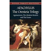 The Oresteia Trilogy: Agamemnon, the Libation-Bearers and the Furies