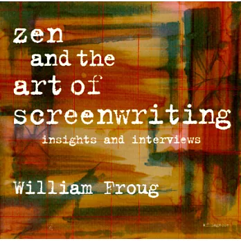 Zen and the Art of Screenwriting: Insights and Interviews