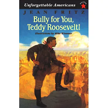 Bully for you, Teddy Roosevelt!