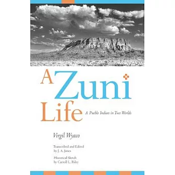 A Zuni Life: A Pueblo Indian in Two Worlds