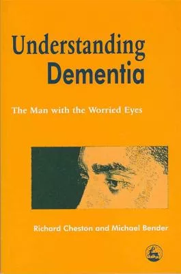 Understanding Dementia: The Man With the Worried Eyes
