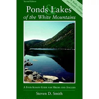 Ponds & Lakes of the White Mountains: A Four-Season Guide for Hikers and Anglers