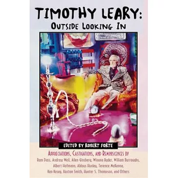 Timothy Leary: Outside Looking in: Appreciations, Castigations, and Reminiscences by RAM Dass, Andrew Weil, Allen Ginsberg, Winona Ryder, William Burr