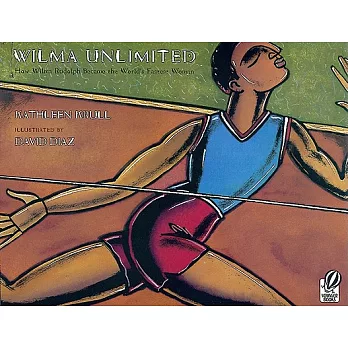 Wilma unlimited  : how Wilma Rudolph became the world