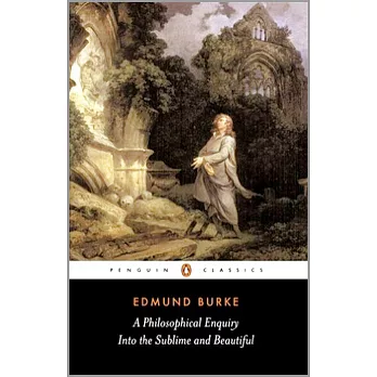 A Philosophical Enquiry into the Origin of Our Ideas of the Sublime and Beautiful: And Other Pre-Revolutionary Writings