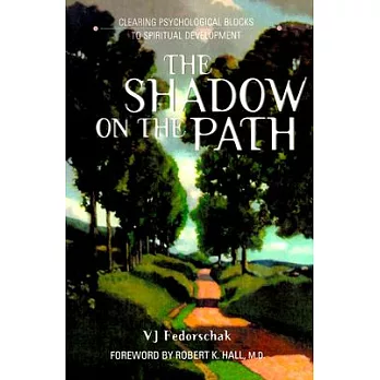 The Shadow of the Path: Clearing the Psychological Blocks to Spiritual Development