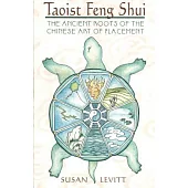 Taoist Feng Shui: The Ancient Roots of the Chinese Art of Placement
