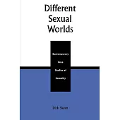Different Sexual Worlds: Contemporary Case Studies on Sexuality