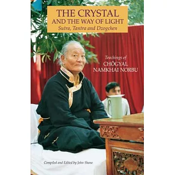 The Crystal and the Way of Light: Sutra, Tantra, and Dzogchen