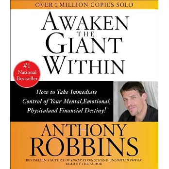 Awaken the Giant Within: How to Take Immediate Control of Your Mental, Emotional, Physical, & Financial Destiny