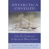 Antarctica Unveiled: Scott’s 1st Expedition and the Quest for the Unknown Continent