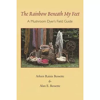 The Rainbow Beneath My Feet: A Mushroom Dyer’s Field Guide